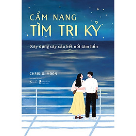 Cẩm Nang Tìm Tri Kỷ - Xây Dựng Cây Cầu Kết Nối Tâm Hồn- Cuốn Sách Hướng Nghiệp Phát Triển Bản Thân - Tim Palmer