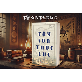 (Boxset Trọn Bộ 2 Tập) Sách TÂY SƠN THỰC LỤC - Trần Hoàng Vũ Tập biên - NXB Lao Động