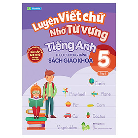 [Download Sách] Luyện Viết Chữ Nhớ Từ Vựng Tiếng Anh Theo Chương Trình Sách Giáo Khoa Lớp 5 – Tập 2