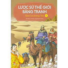 Lược Sử Thế Giới Bằng Tranh, Tập 5: Giao Lưu Đông Tây (Bản in màu - Tái bản 2023)