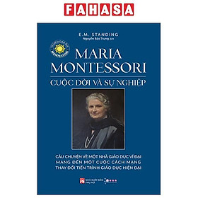 Maria Montessori - Cuộc Đời Và Sự Nghiệp (Tái Bản 2024)