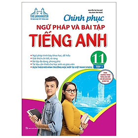 Chinh Phục Ngữ Pháp Và Bài Tập Tiếng Anh 11 - Tập 1