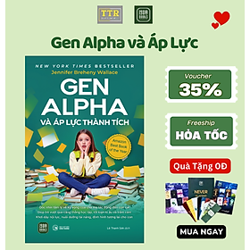 Gen Alpha và Áp Lực Thành Tích - TTR - Gen