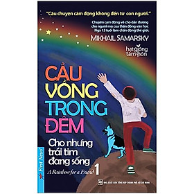 Cầu Vồng Trong Đêm 1 - Cho Những Trái Tim Đang Sống