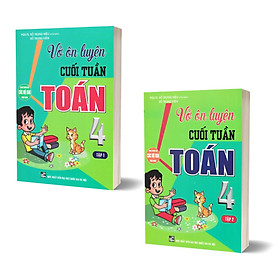 Combo Vở Ôn Luyện Cuối Tuần Toán 4 - Tập 1 + Tập 2 (Dùng Chung Cho Các Bộ SGK Hiện Hành)