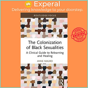 Sách - The Colonization of Black ualities - A Clinical Guide to Relearning and  by Anne Mauro (UK edition, hardcover)