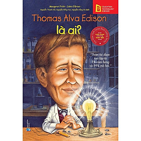 Sách Chân Dung Những Người Thay Đổi Thế Giới - Thomas Alva Edison Là Ai? - Alphabooks - BẢN QUYỀN