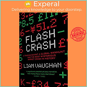 Sách - Flash Crash - A Trading Savant, a Global Manhunt and the Most Mysterious  by Liam Vaughan (UK edition, paperback)