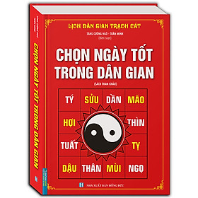 Sách Chọn Ngày Tốt Trong Dân Gian (Bìa Cứng)