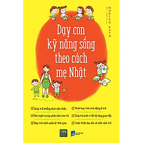 Dạy con kỹ năng sống theo cách mẹ Nhật - Noriko Kato