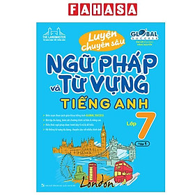 Global Success - Luyện Chuyên Sâu Ngữ Pháp Và Từ Vựng Tiếng Anh Lớp 7 - Tập 1 - Global ELT