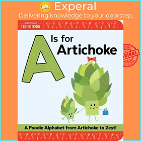 Sách - A Is for Artichoke : A Foodie Alphabet from A by America's Test Kitchen Kids Maddie Frost (US edition, paperback)