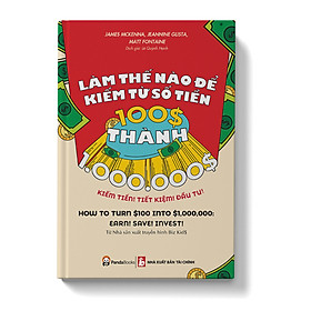 LÀM THẾ NÀO ĐỂ KIẾM TỪ SỐ TIỀN 100$ THÀNH 1.000.000$ 