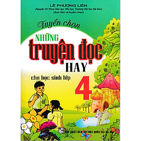 Tuyển Chọn Những Truyện Đọc Hay Cho Học Sinh Lớp 4 (Dùng Chung Cho Các Bộ SGK Hiện Hành) - HA - Hồng Hà