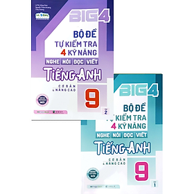 Combo Big 4 Bộ Đề Tự Kiểm Tra 4 Kỹ Năng Nghe - Nói - Đọc - Viết (Cơ Bản Và Nâng Cao) Tiếng Anh Lớp 9 (2 Tập)