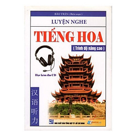 Nơi bán Luyện Nghe Tiếng Hoa - Trình Độ Nâng Cao - Giá Từ -1đ