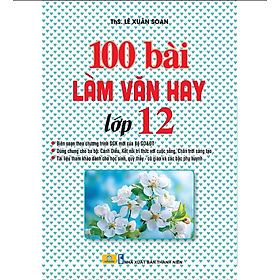 Sách - 100 Bài Làm Văn Hay Lớp 12