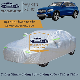 Bạt phủ xe ô tô tráng nhôm cao cấp dành cho xe MERCEDES GLC 300 , 3 lớp chống nóng, chống thấm, chống bụi - Hàng Chính Hãng