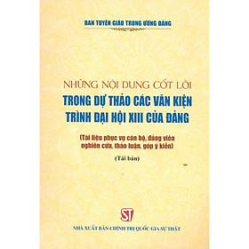 Hình ảnh Những Nội Dung Cốt Lõi Trong Dự Thảo Các Văn Kiện Trình Đại Hội XIII Của Đảng (Tài liệu phục vụ cán bộ, đảng viên nghiên cứu, thảo luận, góp ý kiến)