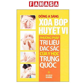 Xoa Bóp Huyệt Vị - Phương Pháp Trị Liệu Đặc Sắc Của Y Học Trung Quốc - Quốc Trung