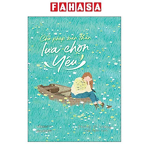 Sách - Cho Phép Bản Thân Lựa Chọn Yêu