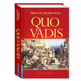 Tiểu Thuyết Kinh Điển: QUO VADIS (BÌA CỨNG) - Top Sách Văn Học Nước Ngoài Bán Chạy Nhất Mọi Thời Đại / Tặng Kèm Bookmark Green Life