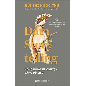 Data Storytelling - Nghệ Thuật Kể Chuyện Bằng Dữ Liệu