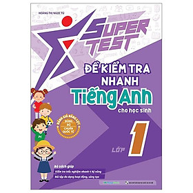 Super Test - Đề Kiểm Tra Nhanh Tiếng Anh Cho Học Sinh Lớp 1