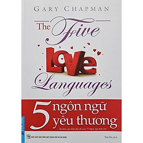 5 Ngôn Ngữ Yêu Thương - The Five Love Languages (Tái Bản