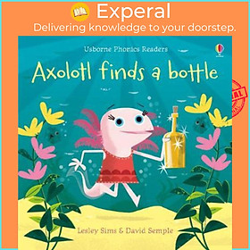Sách - Axolotl Finds a Bottle by Lesley Sims (UK edition, paperback)