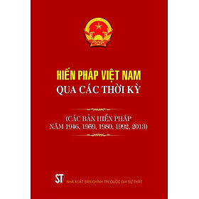 Hình ảnh Hiến pháp Việt Nam qua các thời kỳ (Các bản hiến pháp năm 1946, 1980, 1992, 2013)