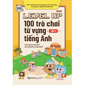 Trạm Đọc | Level Up Lớp 4 : 100 Trò Chơi Từ Vựng Tiếng Anh