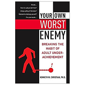 Nơi bán Your Own Worst Enemy: Breaking The Habit Of Adult Underachievement - Giá Từ -1đ