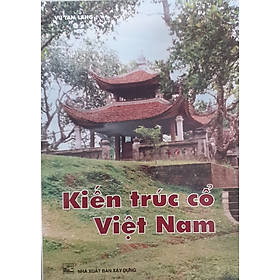 Ảnh bìa Kiến Trúc Cổ Việt Nam (Tái bản 2021)