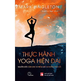 Thực Hành Yoga Hiện Đại - Mark Singleton - Sophia Ngo dịch - (bìa mềm) - Mark Wolynn