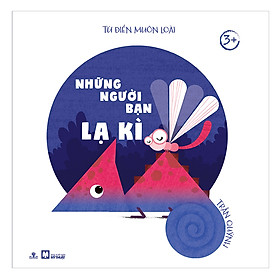 Tủ Sách Chồi Non - Những Người Bạn Lạ Kì