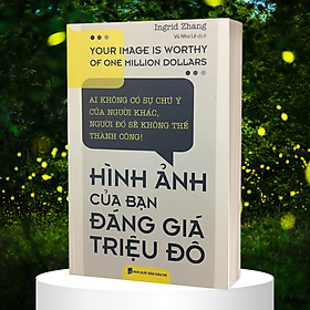 Sách - Hình Ảnh Của Bạn Đáng Giá Triệu Đô ( Tái Bản 2019)