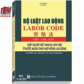 Hình ảnh BỘ LUẬT LAO ĐỘNG (VIỆT - ANH - HOA) LUẬT NGƯỜI VIỆT NAM ĐI LÀM VIỆC Ở NƯỚC NGOÀI THEO HỢP ĐỒNG LAO ĐỘNG (Có hiệu lực áp dụng từ ngày 01/01/2021)