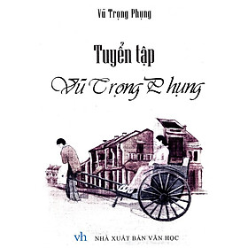 Tuyển Tập Vũ Trọng Phụng - Tái Bản - Bản Quyền