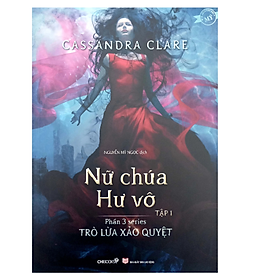 Trò Lừa Xảo Quyệt - Phần 3: Nữ Chúa Hư Vô - Tập 1 (CB)