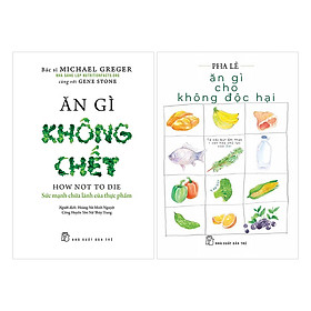 Download sách Combo Ăn Gì Cho Không Độc Hại Và Ăn Gì Không Chết (2 Cuốn)