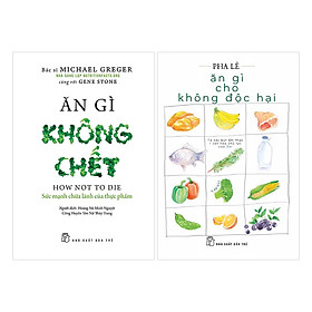 [Download Sách] Combo Ăn Gì Cho Không Độc Hại Và Ăn Gì Không Chết (2 Cuốn)