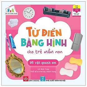 Từ Điển Bằng Hình Cho Trẻ Mầm Non - Đồ Vật Quanh Em