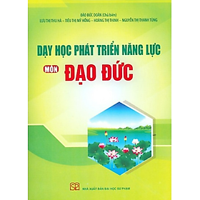 Sách - Dạy Học Phát Triển Năng Lực Môn Đạo Đức