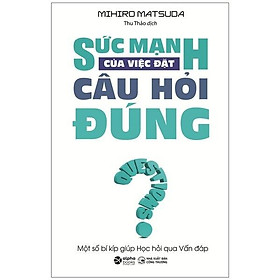 Trạm Đọc | Sức Mạnh Của Việc Đặt Câu Hỏi Đúng