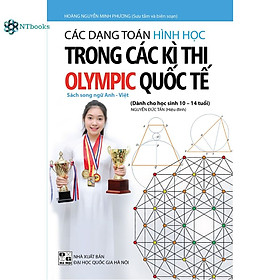 Sách Các Dạng Toán Hình Học Trong Các Kì Thi Olympic Quốc Tế - Sách Song Ngữ Anh-Việt (Dành Cho Học Sinh 10-14 Tuổi)