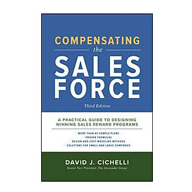 Compensating The Sales Force, Third Edition: A Practical Guide To Designing Winning Sales Reward Programs