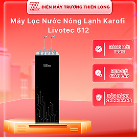 Máy lọc nước nóng lạnh Karofi 9 lõi Livotec 612 - HÀNG CHÍNH HÃNG - CHỈ GIAO HCM