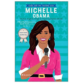Hình ảnh Danh Nhân Đương Đại - Cuộc Đời Phi Thường Của Michelle Obama