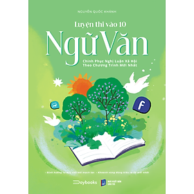 Sách Luyện Thi Vào 10 Ngữ Văn – Chinh Phục Nghị Luận Xã Hội Và Nghị Luận Văn Học Theo Chương Trình Mới Nhất